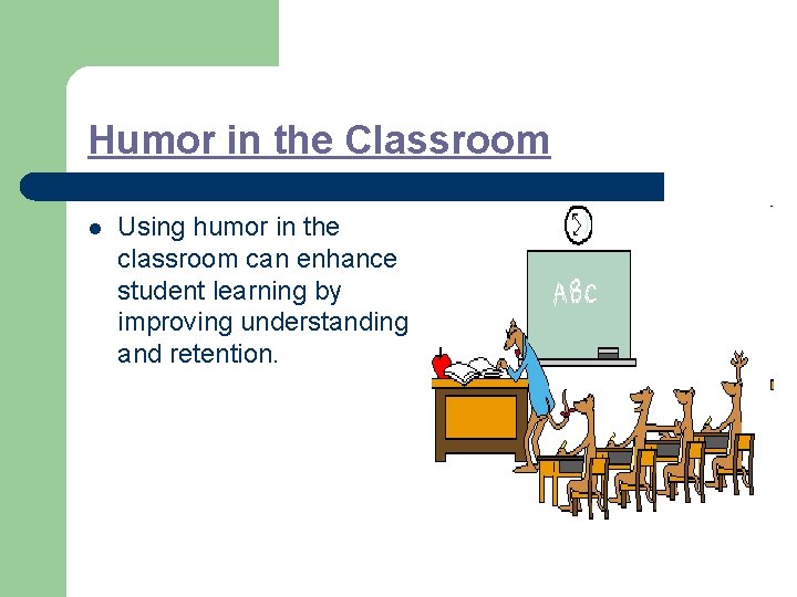 Humor in the Classroom l Using humor in the classroom can enhance student learning