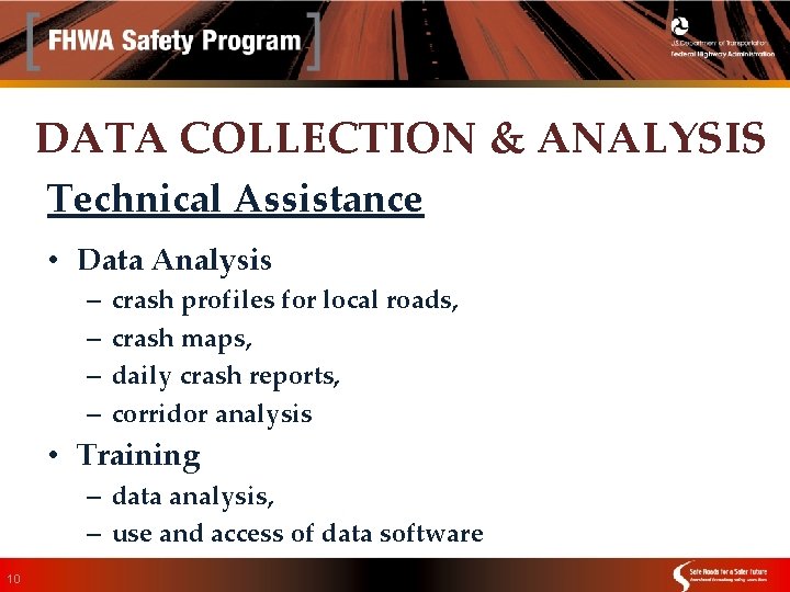 DATA COLLECTION & ANALYSIS Technical Assistance • Data Analysis – – crash profiles for