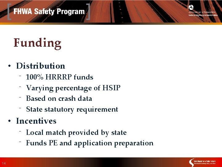 Funding • Distribution ⁻ ⁻ 100% HRRRP funds Varying percentage of HSIP Based on