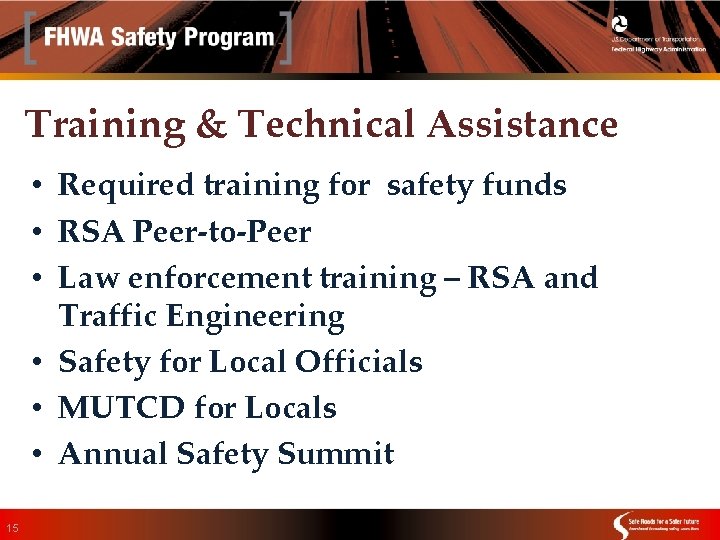 Training & Technical Assistance • Required training for safety funds • RSA Peer-to-Peer •