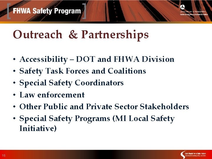 Outreach & Partnerships • • • 16 Accessibility – DOT and FHWA Division Safety