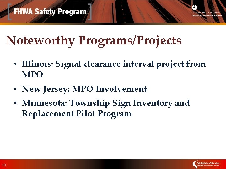 Noteworthy Programs/Projects • Illinois: Signal clearance interval project from MPO • New Jersey: MPO