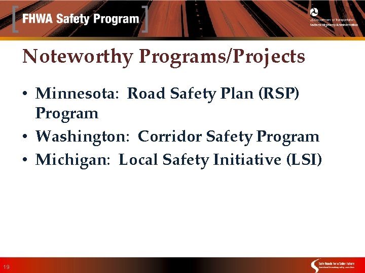 Noteworthy Programs/Projects • Minnesota: Road Safety Plan (RSP) Program • Washington: Corridor Safety Program