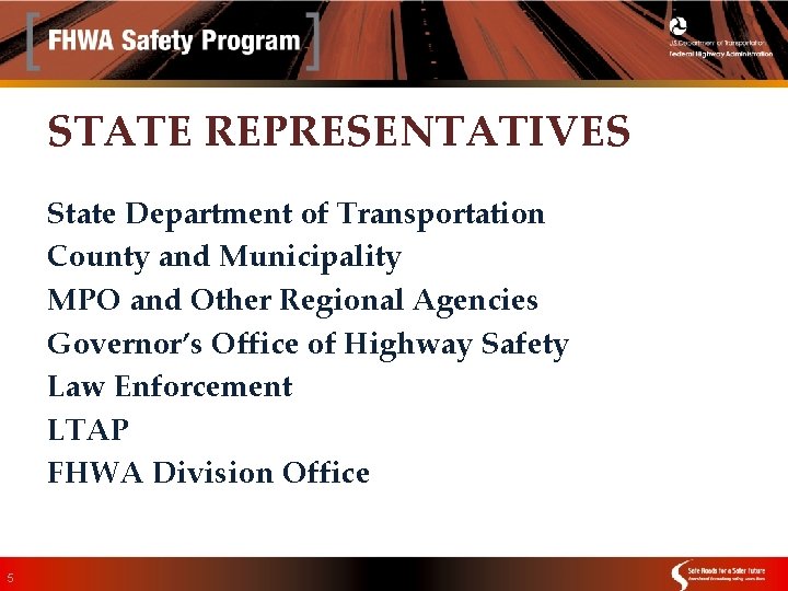 STATE REPRESENTATIVES State Department of Transportation County and Municipality MPO and Other Regional Agencies