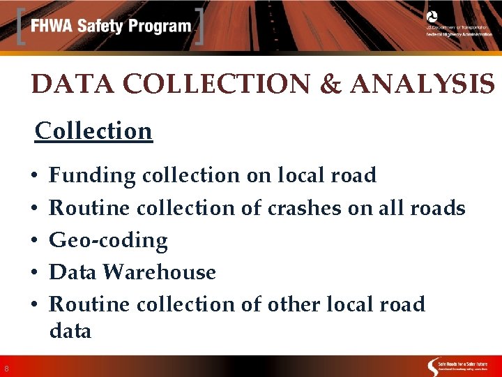 DATA COLLECTION & ANALYSIS Collection • • • 8 Funding collection on local road