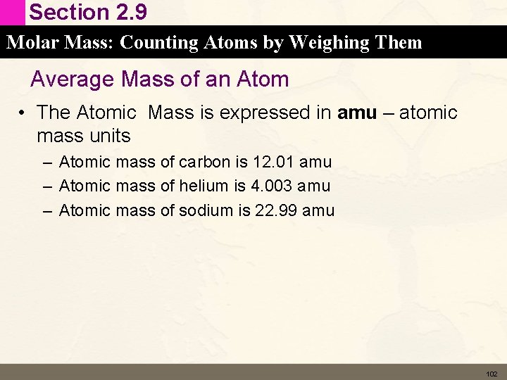 Section 2. 9 Molar Mass: Counting Atoms by Weighing Them Average Mass of an