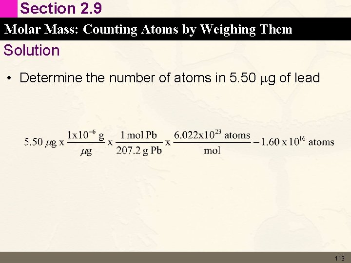 Section 2. 9 Molar Mass: Counting Atoms by Weighing Them Solution • Determine the