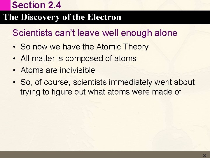 Section 2. 4 The Discovery of the Electron Scientists can’t leave well enough alone