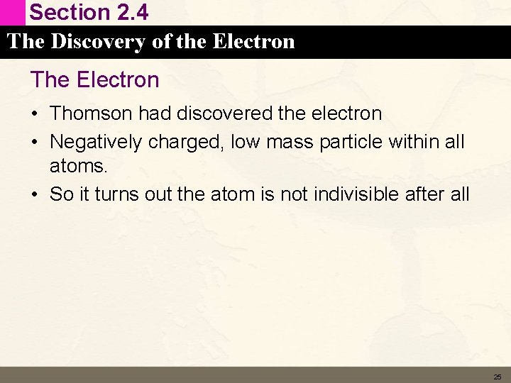 Section 2. 4 The Discovery of the Electron The Electron • Thomson had discovered