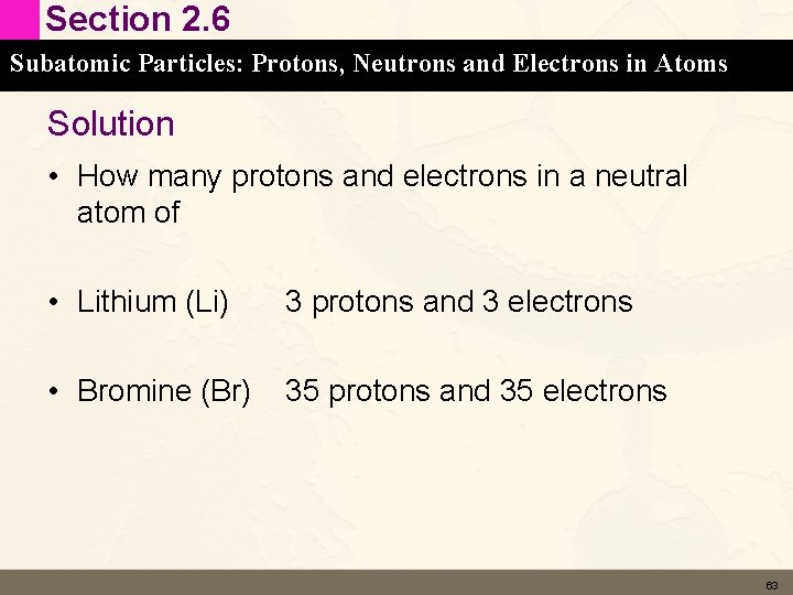 Section 2. 6 Subatomic Particles: Protons, Neutrons and Electrons in Atoms Solution • How