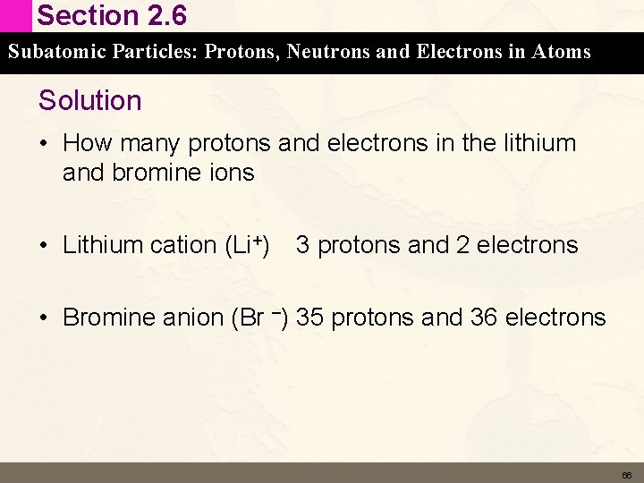 Section 2. 6 Subatomic Particles: Protons, Neutrons and Electrons in Atoms Solution • How