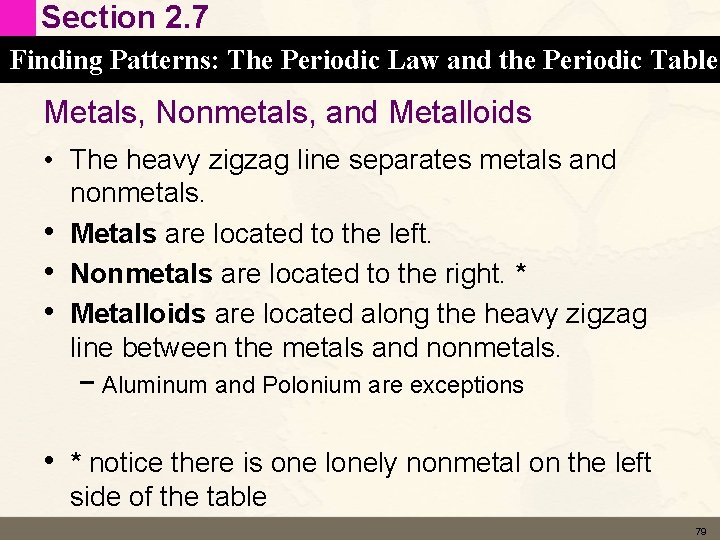 Section 2. 7 Finding Patterns: The Periodic Law and the Periodic Table Metals, Nonmetals,