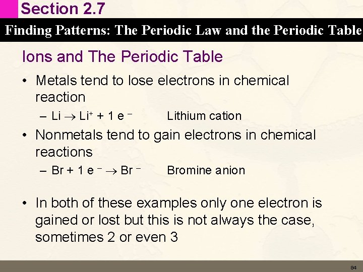 Section 2. 7 Finding Patterns: The Periodic Law and the Periodic Table Ions and