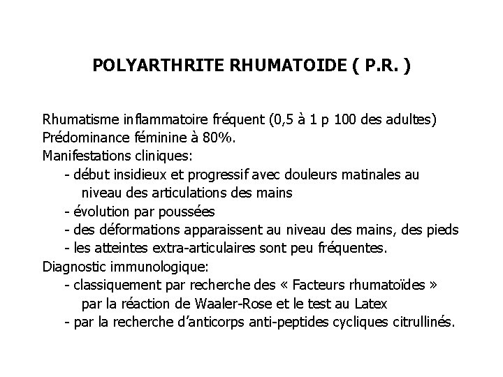 POLYARTHRITE RHUMATOIDE ( P. R. ) Rhumatisme inflammatoire fréquent (0, 5 à 1 p