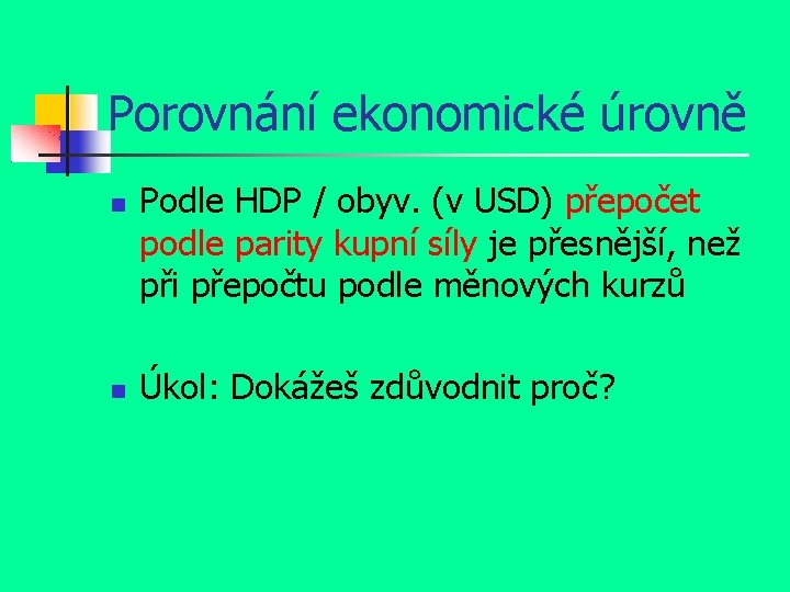 Porovnání ekonomické úrovně Podle HDP / obyv. (v USD) přepočet podle parity kupní síly