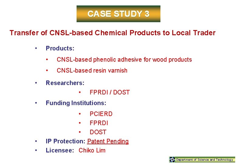 CASE STUDY 3 Transfer of CNSL-based Chemical Products to Local Trader • • Products: