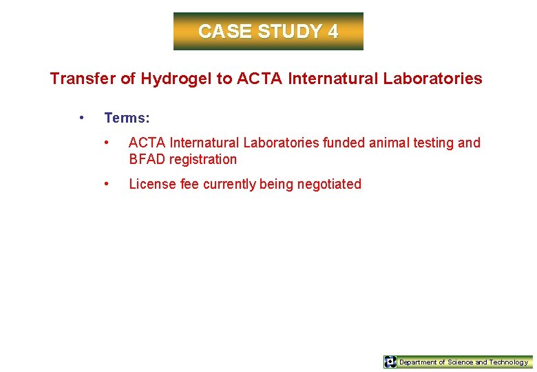 CASE STUDY 4 Transfer of Hydrogel to ACTA Internatural Laboratories • Terms: • ACTA