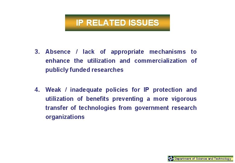 IP RELATED ISSUES 3. Absence / lack of appropriate mechanisms to enhance the utilization