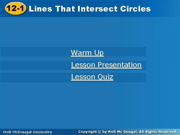12 -1 Lines. That. Intersect. Circles Warm Up Lesson Presentation Lesson Quiz Holt. Mc.