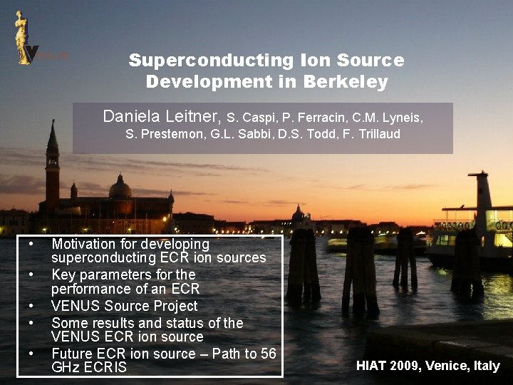 Superconducting Ion Source Development in Berkeley Daniela Leitner, S. Caspi, P. Ferracin, C. M.