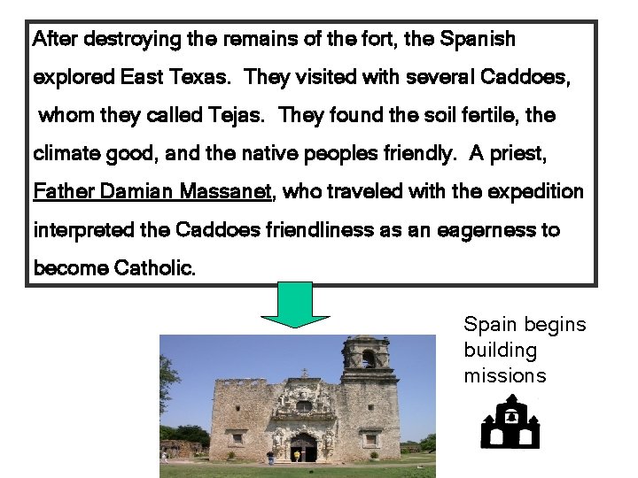 After destroying the remains of the fort, the Spanish explored East Texas. They visited After destroying the remains of the fort, the Spanish explored East Texas. They visited