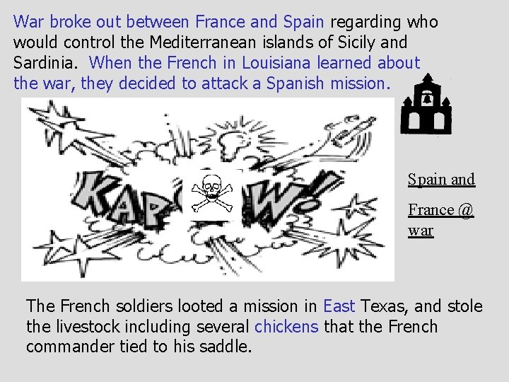 War broke out between France and Spain regarding who would control the Mediterranean islands War broke out between France and Spain regarding who would control the Mediterranean islands