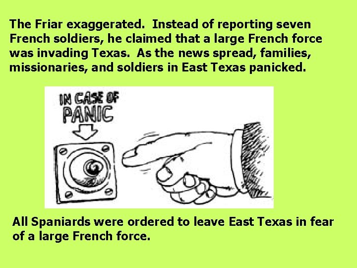 The Friar exaggerated. Instead of reporting seven French soldiers, he claimed that a large The Friar exaggerated. Instead of reporting seven French soldiers, he claimed that a large