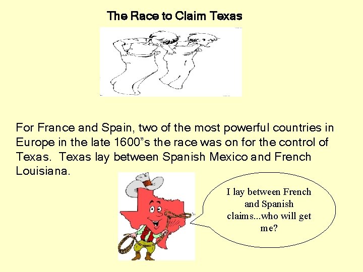 The Race to Claim Texas For France and Spain, two of the most powerful The Race to Claim Texas For France and Spain, two of the most powerful