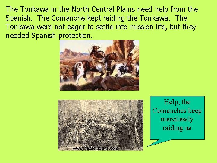 The Tonkawa in the North Central Plains need help from the Spanish. The Comanche The Tonkawa in the North Central Plains need help from the Spanish. The Comanche