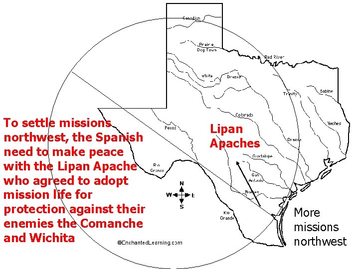 To settle missions northwest, the Spanish need to make peace with the Lipan Apache To settle missions northwest, the Spanish need to make peace with the Lipan Apache