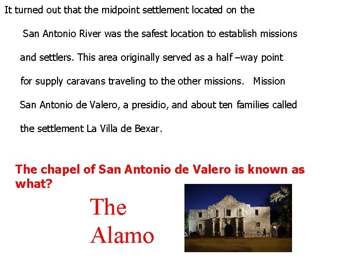 It turned out that the midpoint settlement located on the San Antonio River was It turned out that the midpoint settlement located on the San Antonio River was