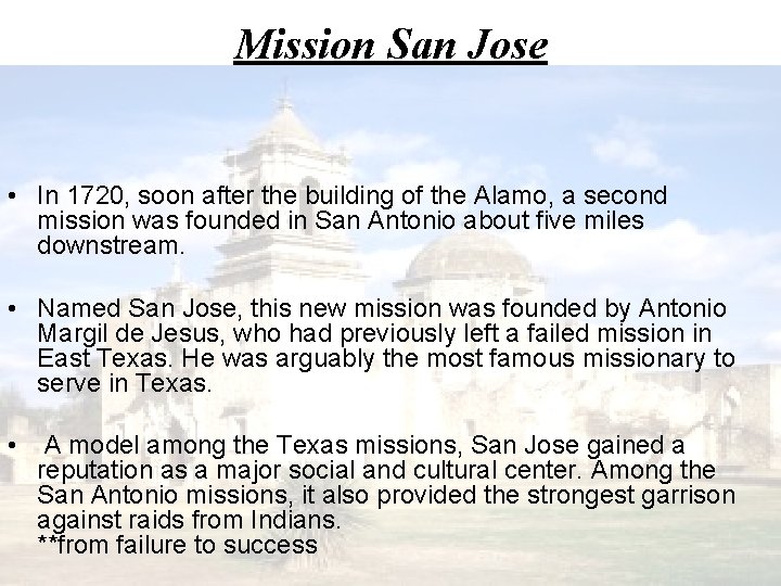 Mission San Jose • In 1720, soon after the building of the Alamo, a Mission San Jose • In 1720, soon after the building of the Alamo, a