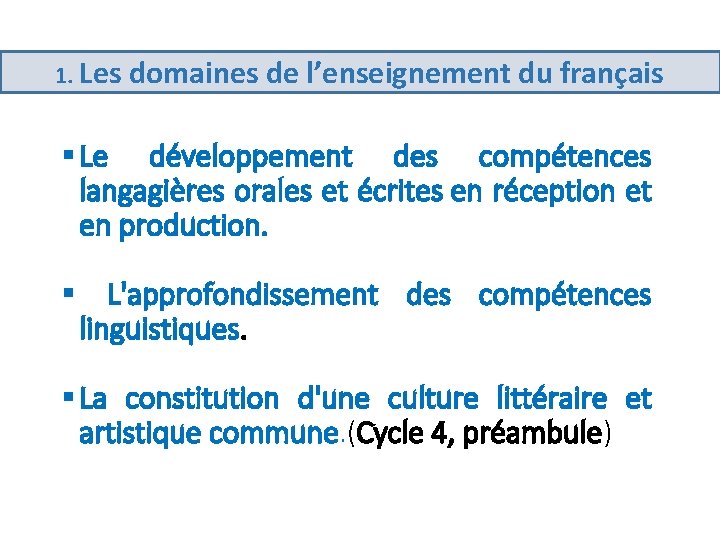 1. Les domaines de l’enseignement du français § Le développement des compétences langagières orales