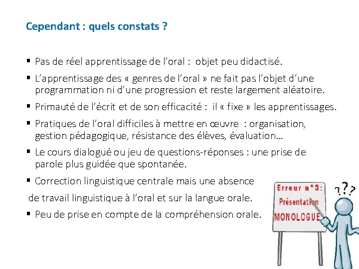 Cependant : quels constats ? § Pas de réel apprentissage de l’oral : objet