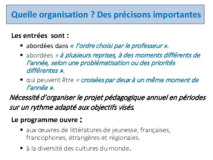 Quelle organisation ? Des précisons importantes Les entrées sont : § abordées dans «