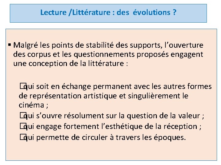 Lecture /Littérature : des évolutions ? § Malgré les points de stabilité des supports,