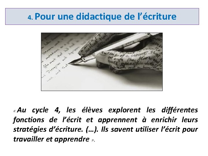 4. Pour « Au une didactique de l’écriture cycle 4, les élèves explorent les