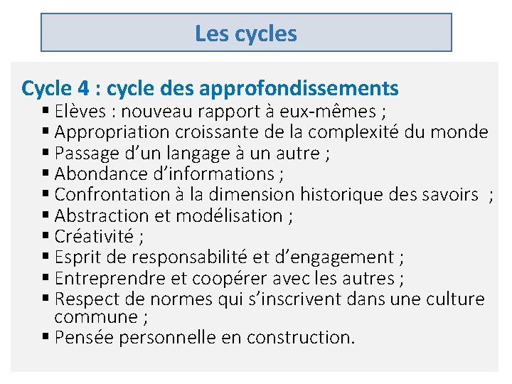 Les cycles Cycle 4 : cycle des approfondissements § Elèves : nouveau rapport à
