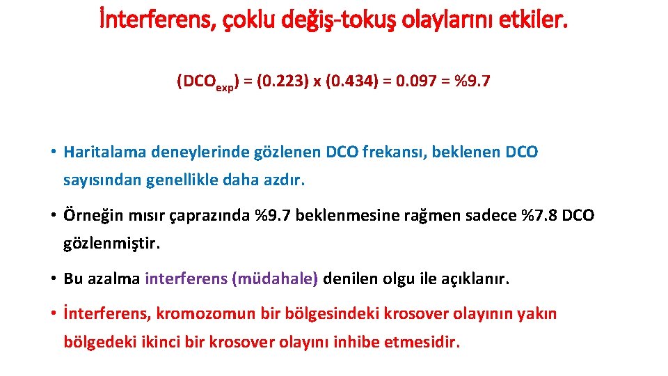 İnterferens, çoklu değiş-tokuş olaylarını etkiler. (DCOexp) = (0. 223) x (0. 434) = 0.