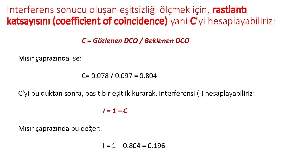 İnterferens sonucu oluşan eşitsizliği ölçmek için, rastlantı katsayısını (coefficient of coincidence) yani C’yi hesaplayabiliriz: