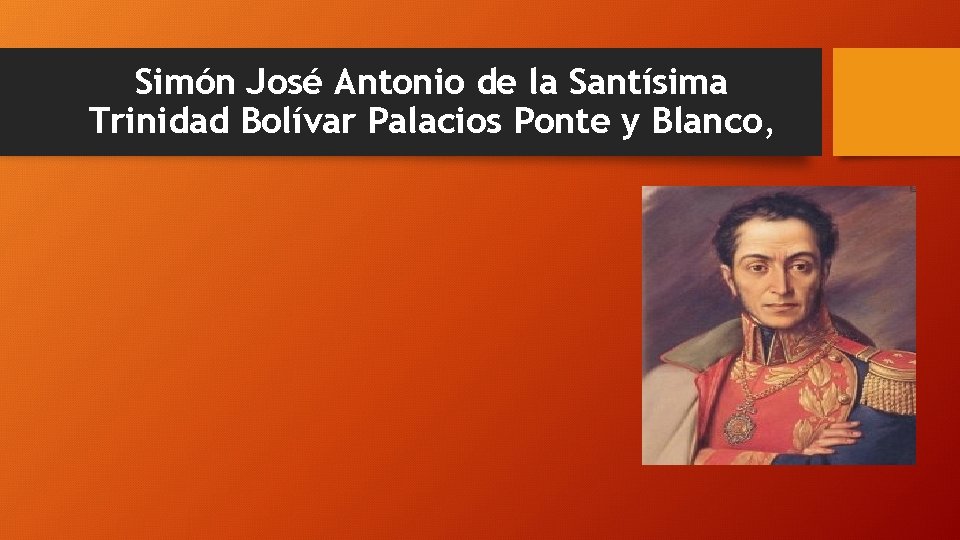 Simón José Antonio de la Santísima Trinidad Bolívar Palacios Ponte y Blanco, 