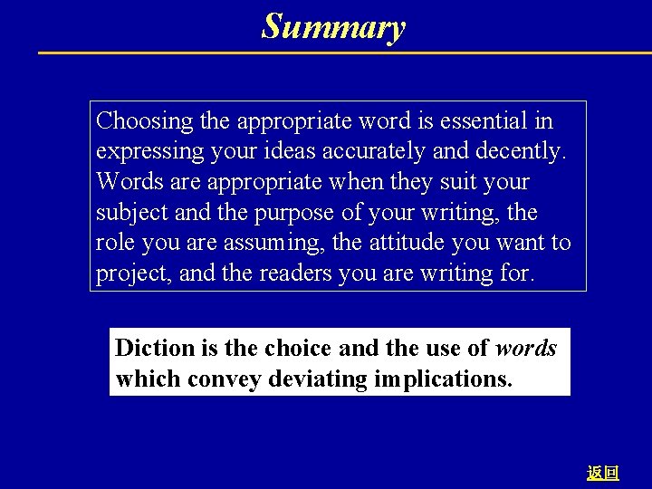 Summary Choosing the appropriate word is essential in expressing your ideas accurately and decently.