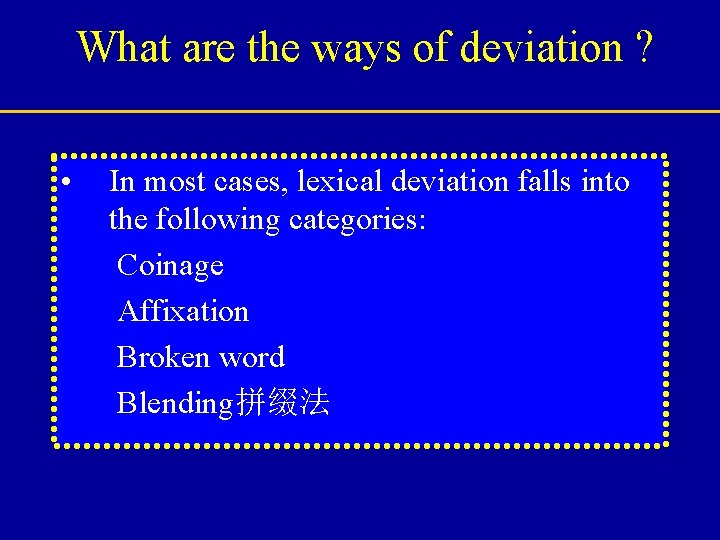 What are the ways of deviation ? • In most cases, lexical deviation falls