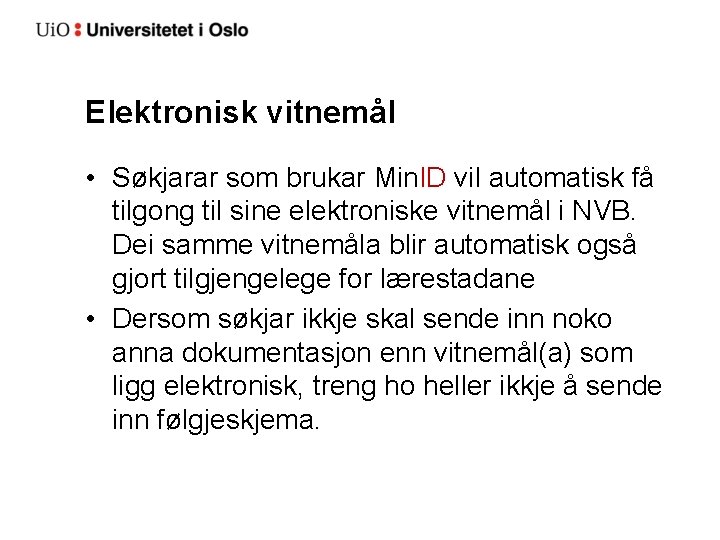 Elektronisk vitnemål • Søkjarar som brukar Min. ID vil automatisk få tilgong til sine