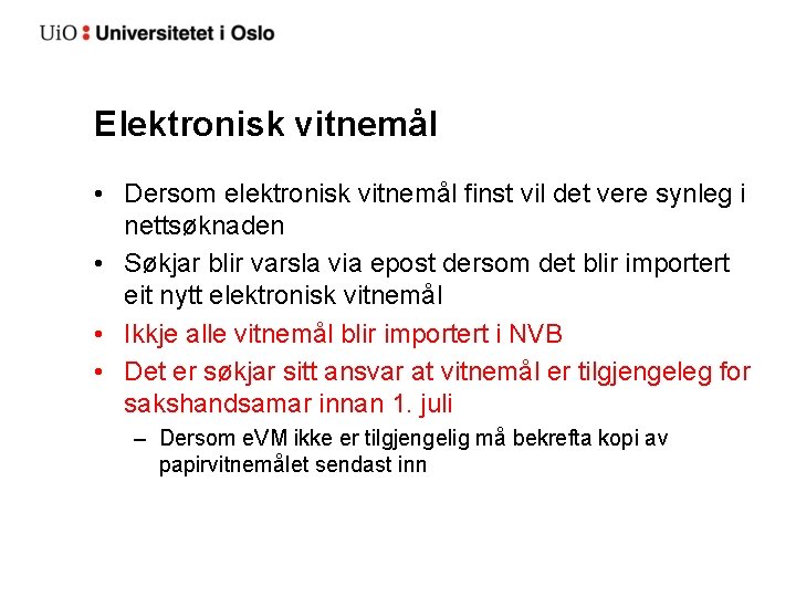 Elektronisk vitnemål • Dersom elektronisk vitnemål finst vil det vere synleg i nettsøknaden •