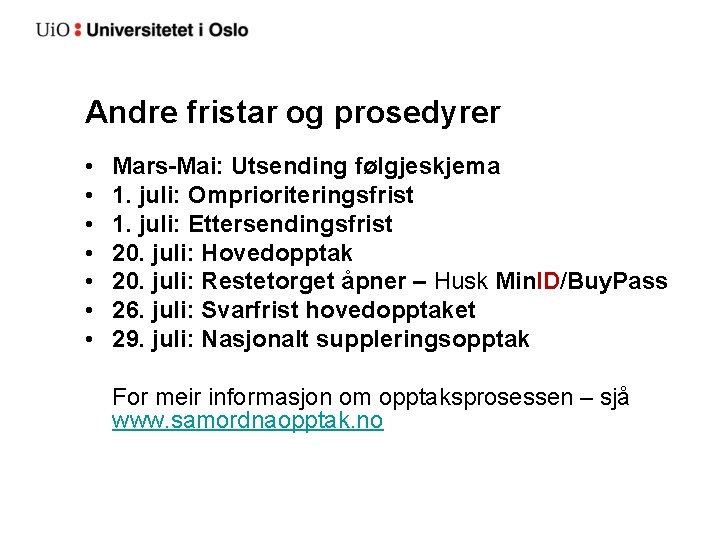 Andre fristar og prosedyrer • • Mars-Mai: Utsending følgjeskjema 1. juli: Omprioriteringsfrist 1. juli: