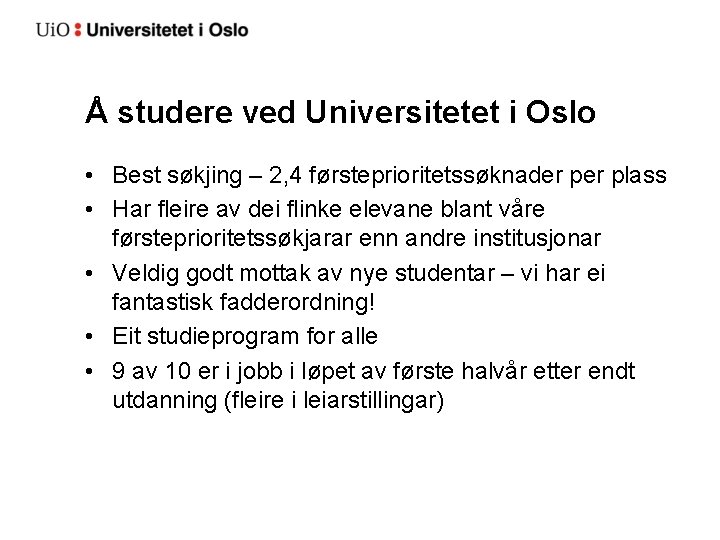 Å studere ved Universitetet i Oslo • Best søkjing – 2, 4 førsteprioritetssøknader plass