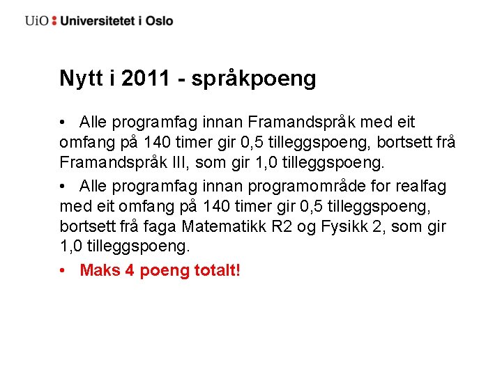 Nytt i 2011 - språkpoeng • Alle programfag innan Framandspråk med eit omfang på