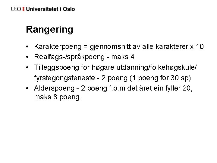 Rangering • Karakterpoeng = gjennomsnitt av alle karakterer x 10 • Realfags-/språkpoeng - maks