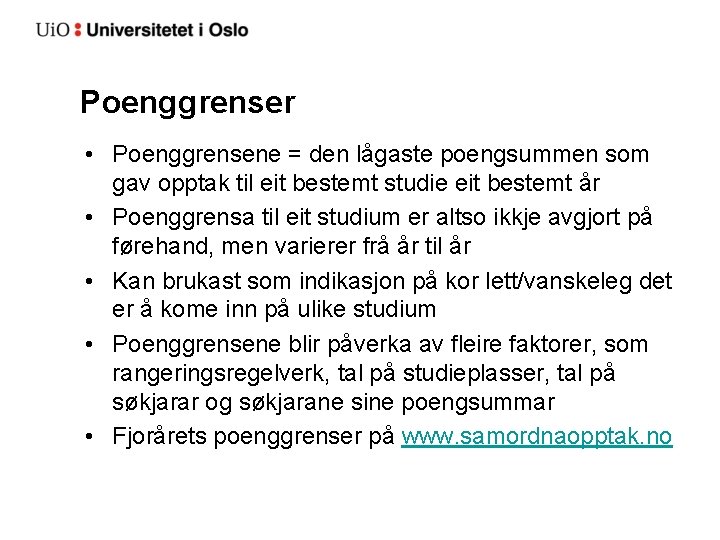 Poenggrenser • Poenggrensene = den lågaste poengsummen som gav opptak til eit bestemt studie